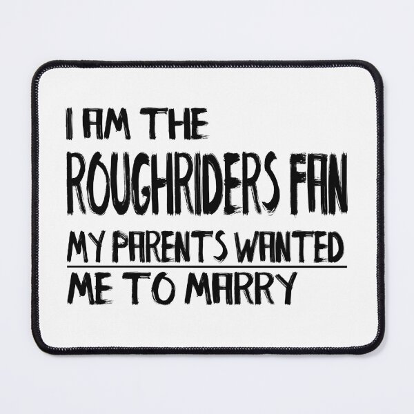 Item preview, I'm the Roughriders Fan my parents wanted to marry designed and sold by kawoapparel.