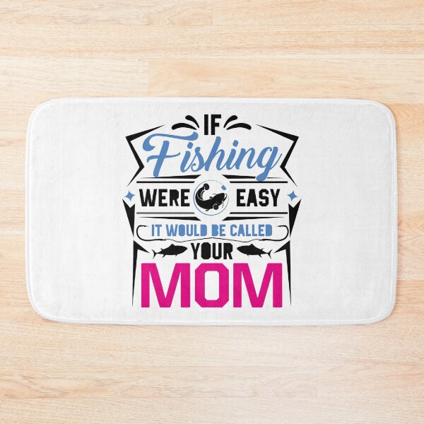 Item preview, If Fishing Were Easy It Would Be Called Your Mom designed and sold by so01.
