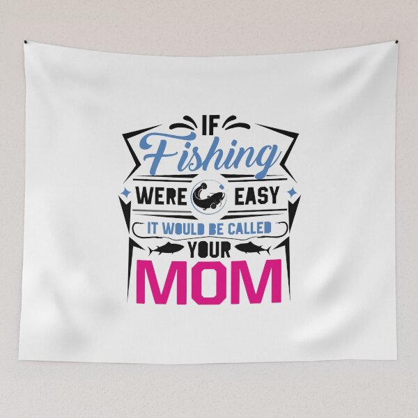 Item preview, If Fishing Were Easy It Would Be Called Your Mom designed and sold by so01.