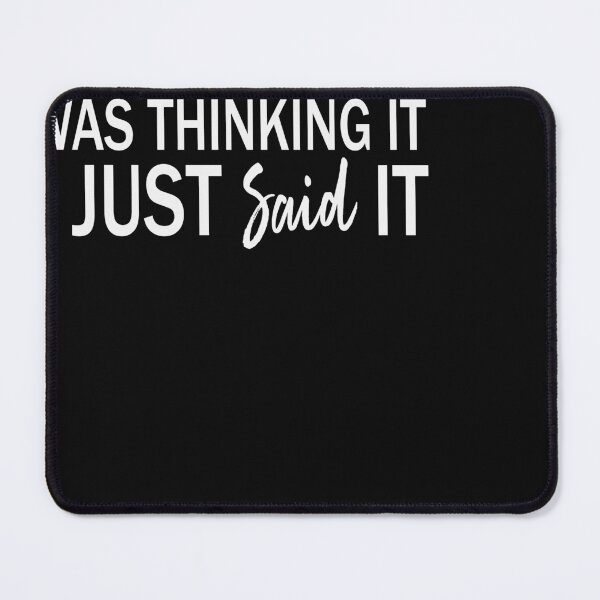 Item preview, Everyone Was Thinking It I Just Said It,funny,Sarcastic designed and sold by designreb.