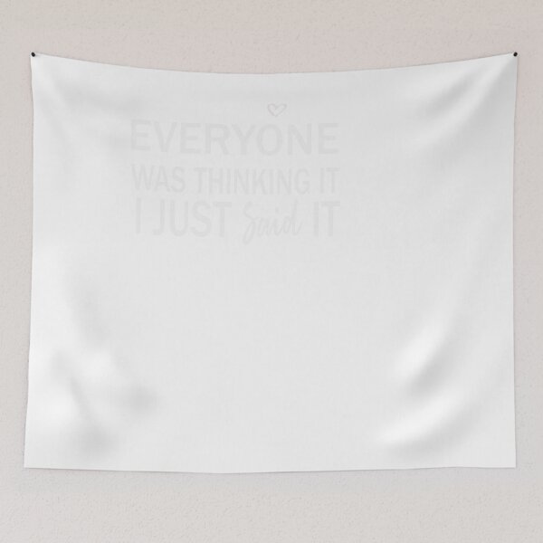 Item preview, Everyone Was Thinking It I Just Said It,funny,Sarcastic  designed and sold by designreb.