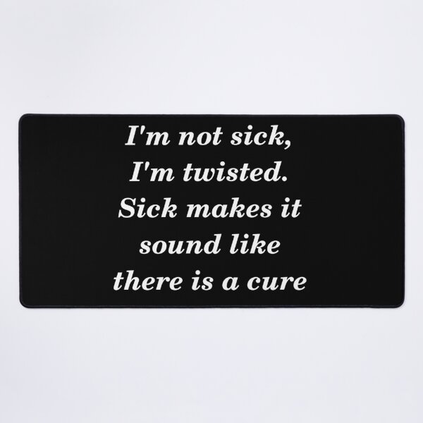 Item preview, Sick and twisted slogan designed and sold by shadowthor.