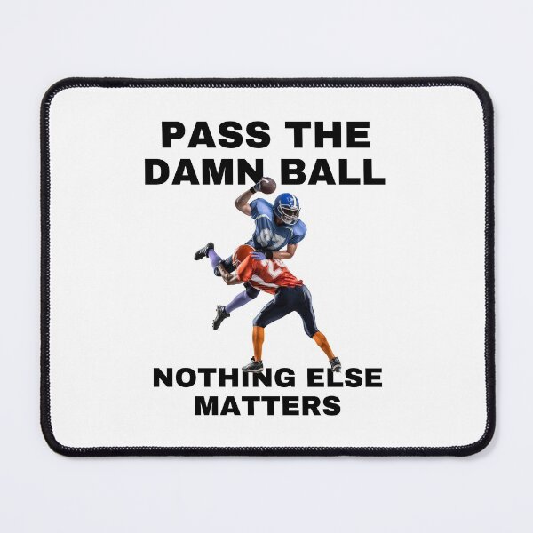 Item preview, FOOTBALL, DAMN BALL, PASS ME THE BALL, FOOTBALL MEME, DEDICATED, designed and sold by R B Chrystal.