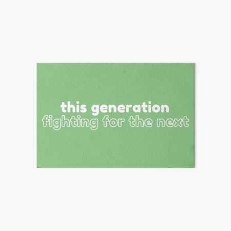 This Generation Fighting for the Next Art Board Print