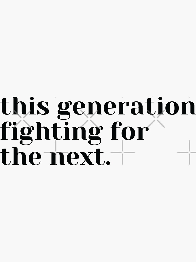 "This Generation Fighting For The Next" Sticker For Sale By Saudm ...