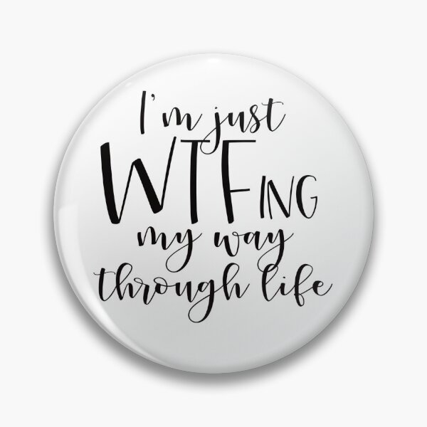 Item preview, I’m just WTFing my way through life designed and sold by rjustiniano33.