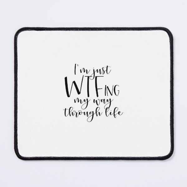 Item preview, I’m just WTFing my way through life designed and sold by rjustiniano33.