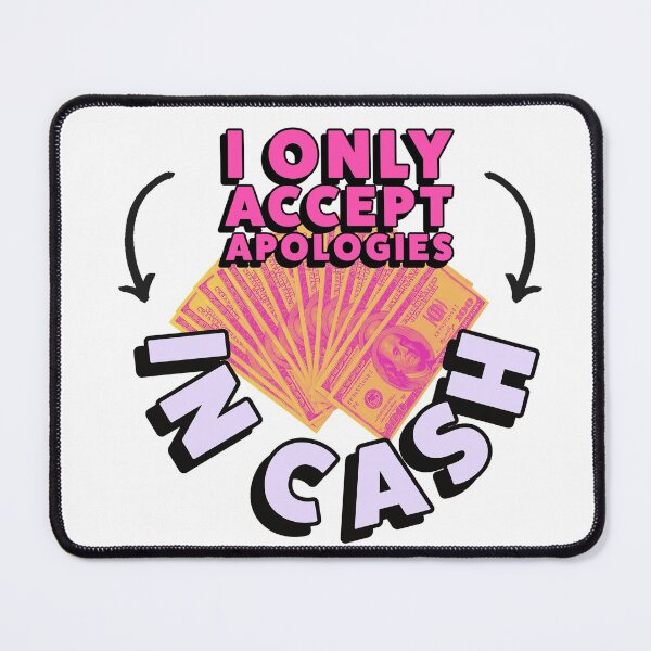 Item preview, I Only Accept Apologies In Cash designed and sold by hopex.