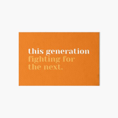 This Generation Fighting for the Next Art Board Print