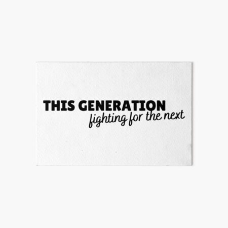 This Generation Fighting for the Next Art Board Print