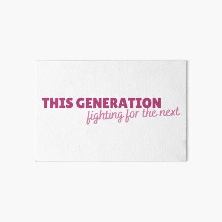 This Generation Fighting for the Next Art Board Print