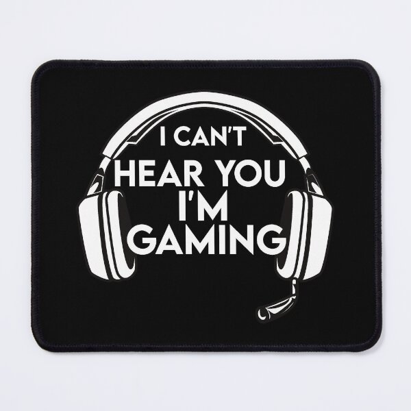 Item preview, Can't Hear You I'm Gaming designed and sold by Diivor.