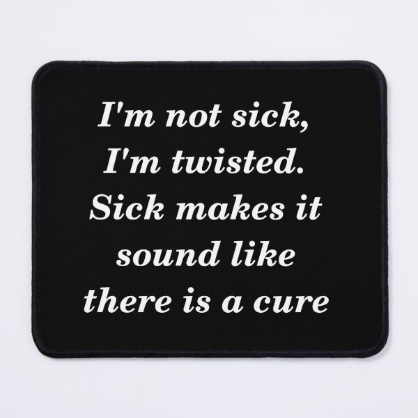 Item preview, Sick and twisted slogan designed and sold by shadowthor.