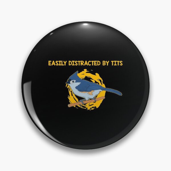 Item preview, Birdwatching Easily Distracted By Tits Tufted Titmouse design designed and sold by jakehughes2015.