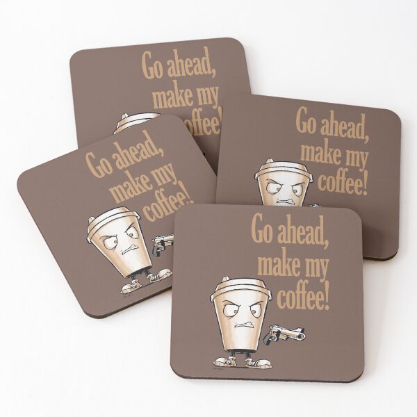 Item preview, Go ahead, make my coffee designed and sold by Craig Bruyn.