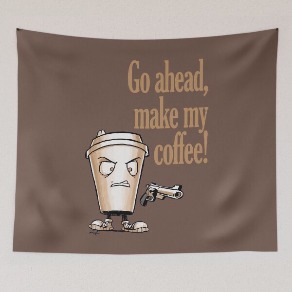 Item preview, Go ahead, make my coffee designed and sold by Craig Bruyn.