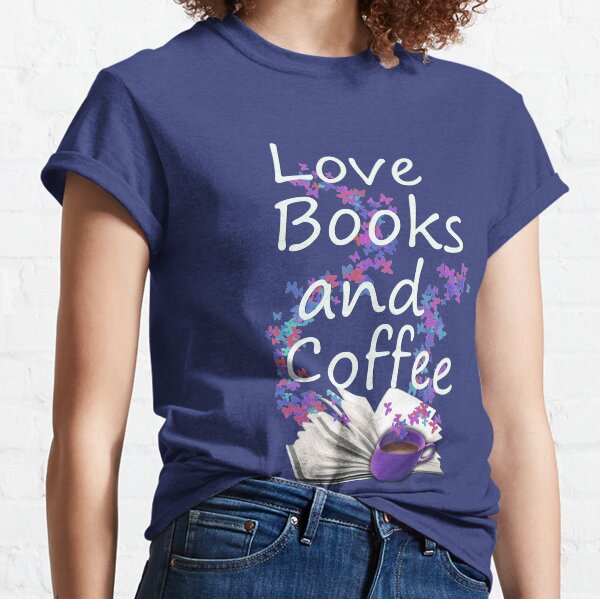 Love Books and Coffee Classic T-Shirt