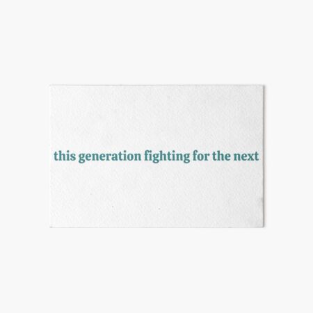 This Generation Fighting for the Next Art Board Print
