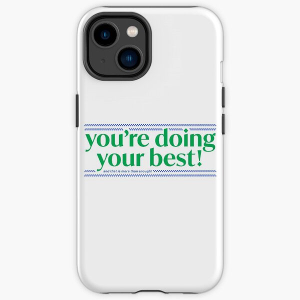 you're doing your best!!! iPhone Tough Case