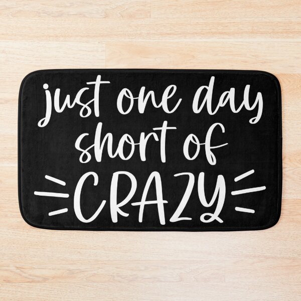 Item preview, Just one day short of crazy designed and sold by pnkpopcorn.
