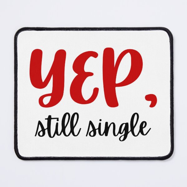 Item preview, Yep Still Single  designed and sold by UglyBoyDesign.