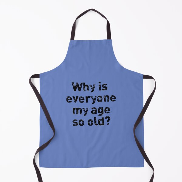 Item preview, Why Is Everyone My Age So Old? designed and sold by ThePurpleFrog.
