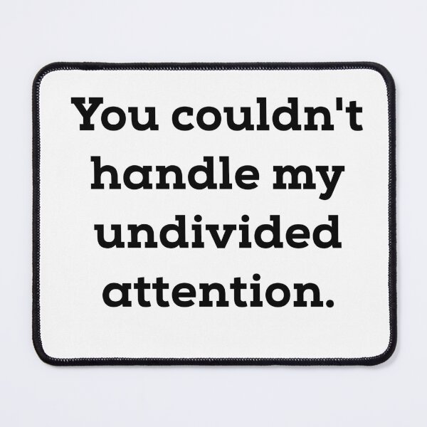 Item preview, The office - You couldn't handle my undivided attention designed and sold by PositiveAlchemy.