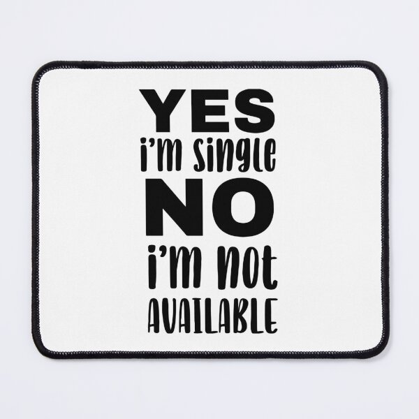 Item preview, Yes I'm Single No I'm Not Available designed and sold by UglyBoyDesign.
