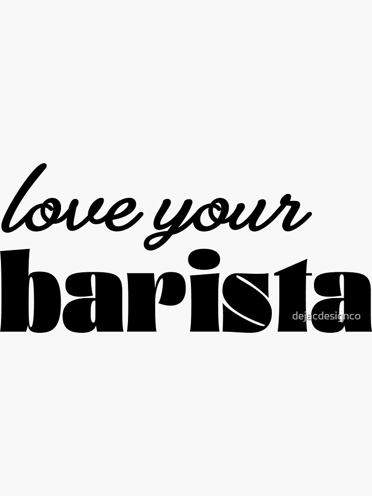 "Love Your Barista Modern Coffee Drinker Trendy and Cute Script Text