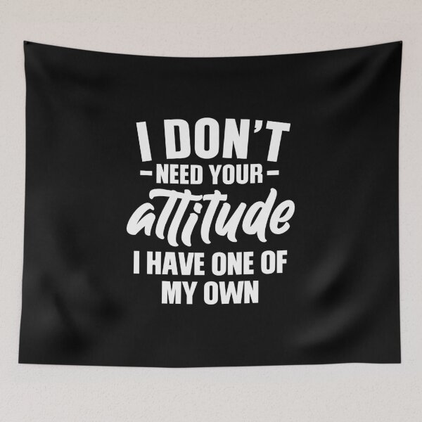 Item preview, I don't need your attitude I have one my own designed and sold by pnkpopcorn.