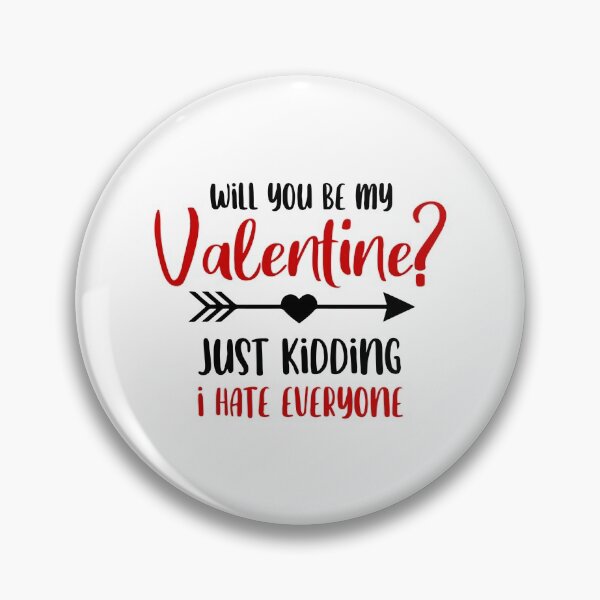 Item preview, Will You Be My Valentine Just Kidding I Hate Everyone designed and sold by UglyBoyDesign.