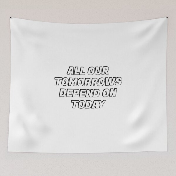 Item preview, All our tomorrows depend on today - motivational designed and sold by Inspirationmotivation.