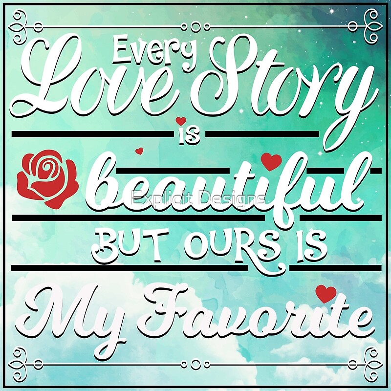Every Love Story By Explicit Designs Redbubble
