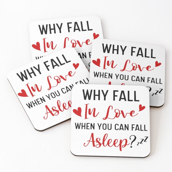 Item preview, Why Fall In Love When You Can Fall Asleep designed and sold by UglyBoyDesign.