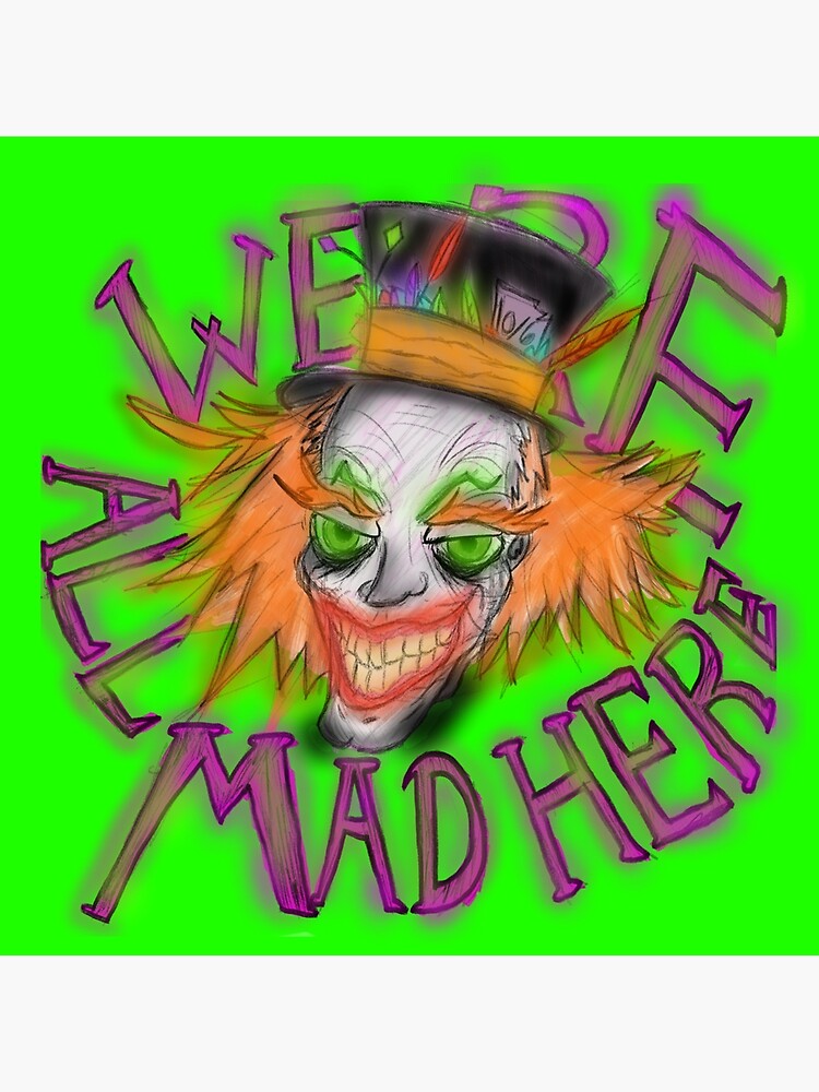 we-re-all-mad-here-poster-by-sorarora-redbubble