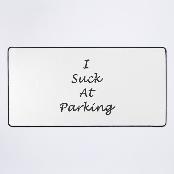 Item preview, I Suck At Parking designed and sold by superchele.