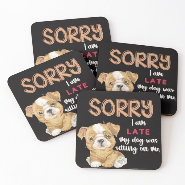 Item preview, Sorry I am late! My dog was sitting on me! - English Bulldog designed and sold by Mumzy2many.