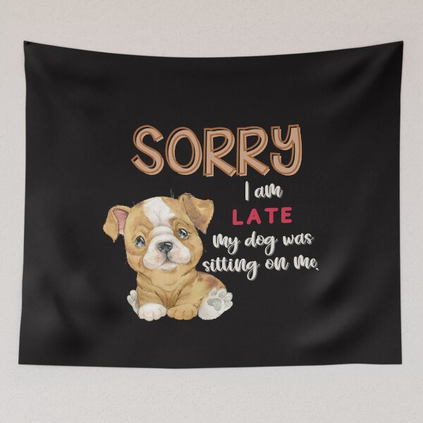 Item preview, Sorry I am late! My dog was sitting on me! - English Bulldog designed and sold by Mumzy2many.
