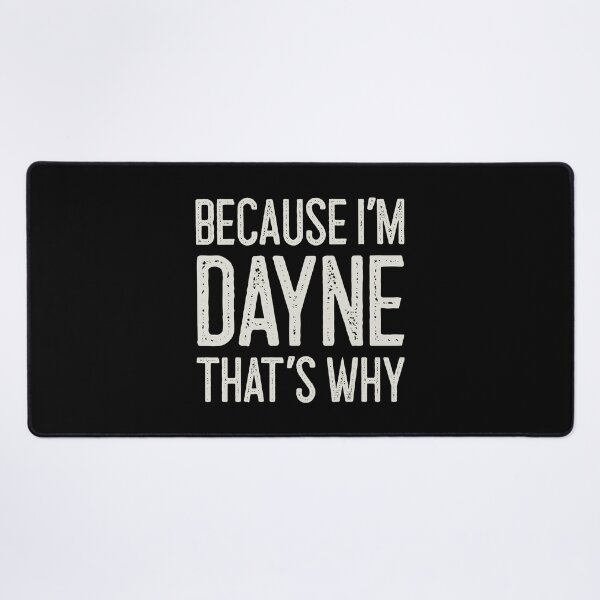 Item preview, Because I’m Dayne That’s Why Funny Personalized Name designed and sold by MariosNydras.