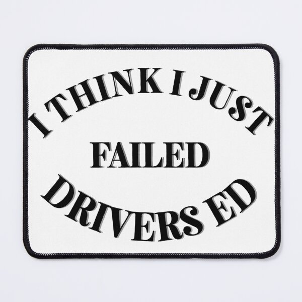 Item preview, I Think I Just Failed Drivers Ed designed and sold by Cora Gregory.