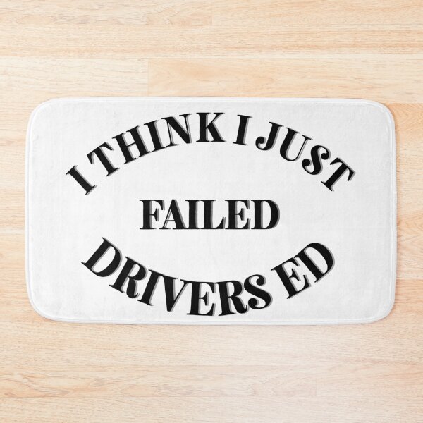 Item preview, I Think I Just Failed Drivers Ed designed and sold by Cora Gregory.