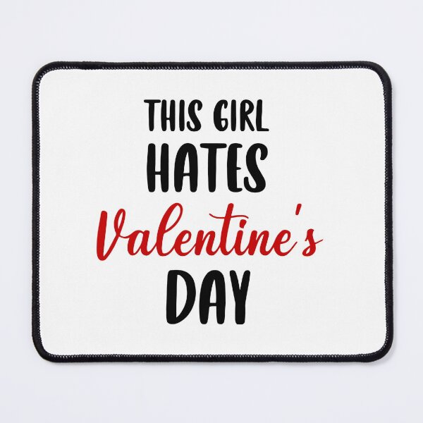 Item preview, This Girl Hates Valentines Day designed and sold by UglyBoyDesign.