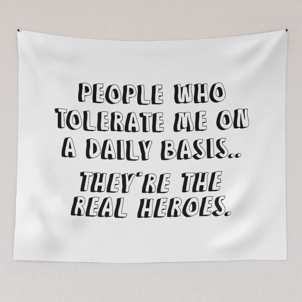 Item preview, People Who Tolerate Me On A Daily Basis They Are The Real Heroes designed and sold by allysmar.
