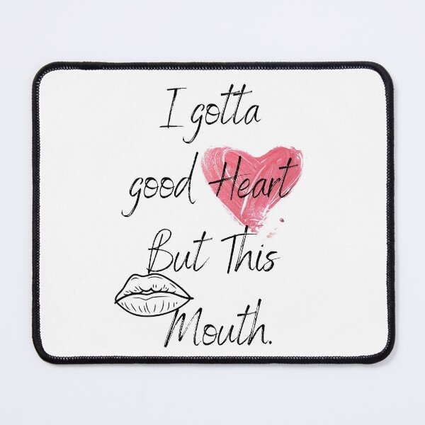 Item preview, I gotta good Heart But This Mouth. designed and sold by ATWAK.