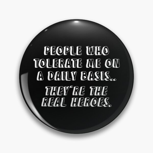 Item preview, People Who Tolerate Me On A Daily Basis They Are The Real Heroes designed and sold by allysmar.