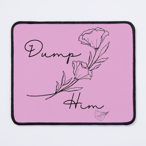 Item preview, Dump Him designed and sold by Lylabean22.