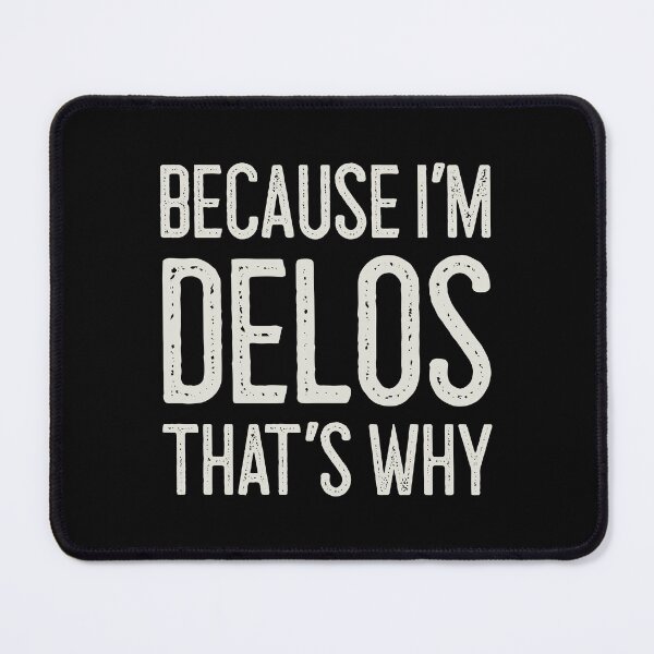 Item preview, Because I’m Delos That’s Why Funny Personalized Name designed and sold by MariosNydras.