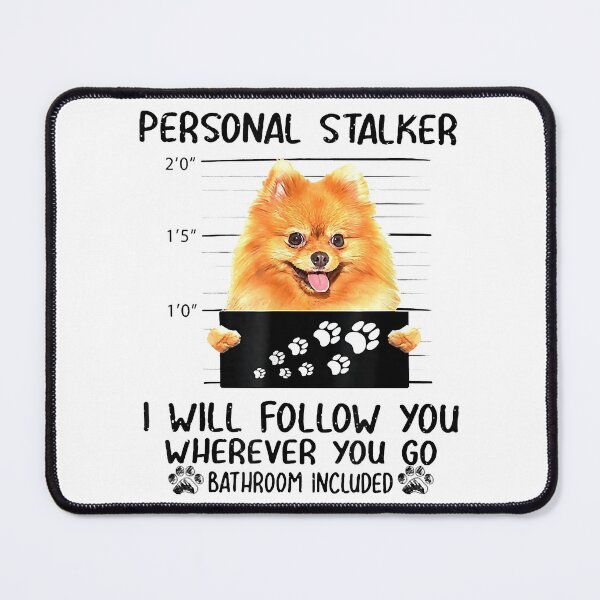 Item preview, Personal Stalker Pomeranian Dog I'll Follow You designed and sold by abbottdominic.