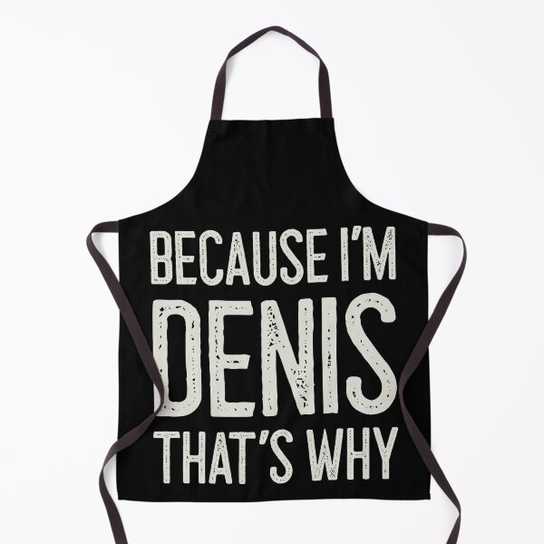 Item preview, Because I’m Denis That’s Why Funny Personalized Name designed and sold by MariosNydras.
