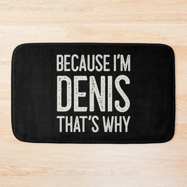 Item preview, Because I’m Denis That’s Why Funny Personalized Name designed and sold by MariosNydras.